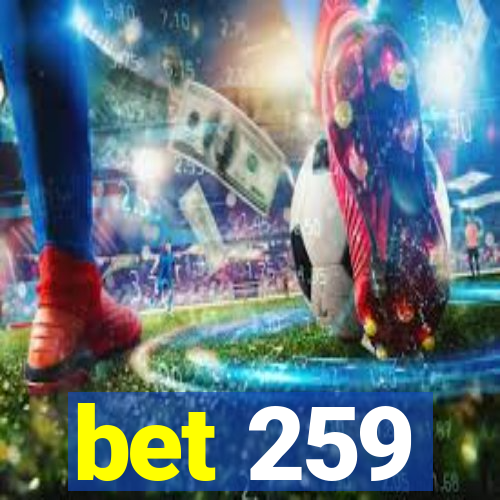 bet 259